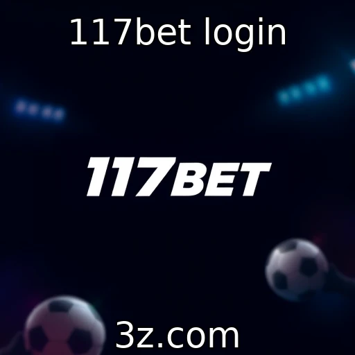 117bet login Estratégias vencedoras nas apostas esportivas da 117bet